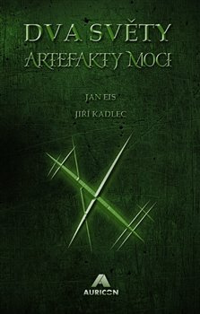 Dva světy: Artefakty moci - Jiří Kadlec, Jan Eis