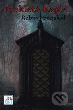 Prokletá kaple - Robin Stejskal