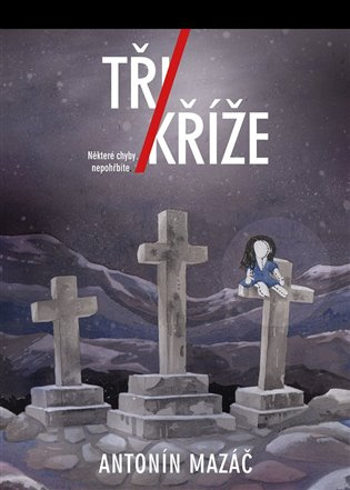 Tři Kříže - Antonín Mazáč