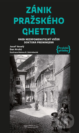 Zánik pražského ghetta aneb Nezapomenutelný večer doktora Preiningera - Dan Hrubý, Josef Veselý