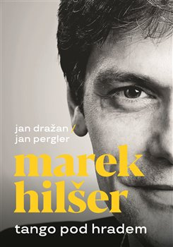 Tango pod Hradem - Marek Hilšer, Jan Pergler, Jan Dražan