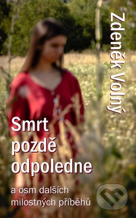Smrt pozdě odpoledne a osm dalších milostných příběhů