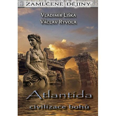 Atlantida - civilizace bohů - Vladimír Liška, Václav Ryvola