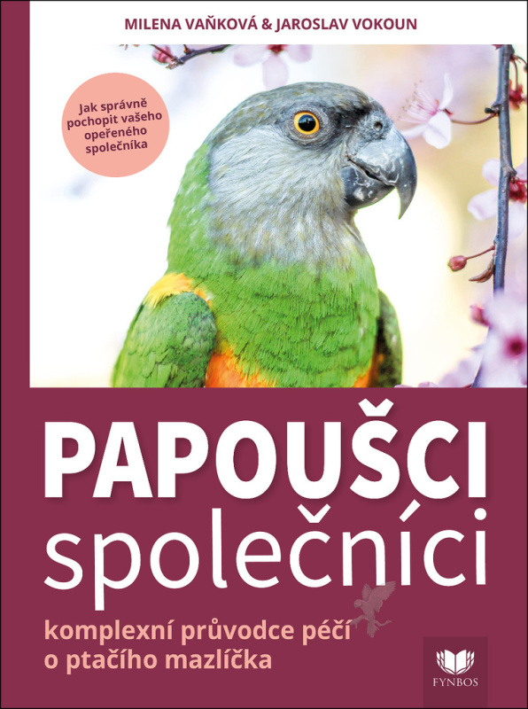 Papoušci společníci (komplexní průvodce péčí o ptačího mazlíčka) - kniha z kategorie Chov ptáků