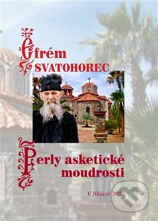 Perly asketické moudrosti - Efrém Svatohorec