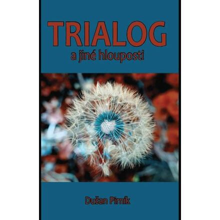 Trialog a jiné hlouposti - Dušan Pirník