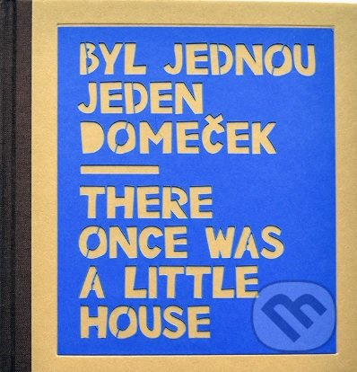 Byl jednou jeden domeček / There once was a little house