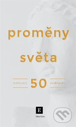 Proměny světa - Kolektiv autorů Týdeníku Echo
