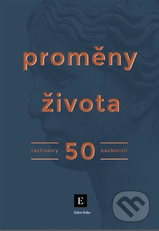 Proměny života - Kolektiv autorů Týdeníku Echo