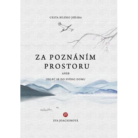 Cesta bílého jeřába IV. Za poznáním prostoru aneb Obleč se do svého domu