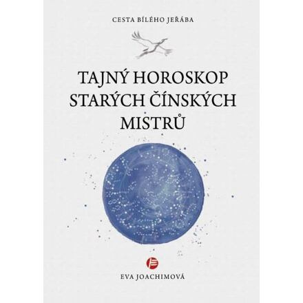 Tajný horoskop starých Čínských mistrů - Eva Joachimová