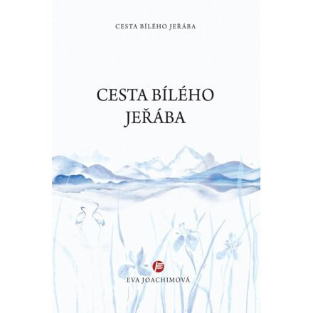 Cesta bílého jeřába - Eva Joachimová