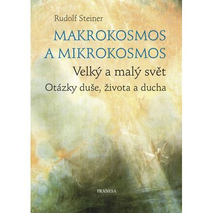 Makrokosmos a mikrokosmos - Velký a malý svět. Otázky duše, života a ducha
