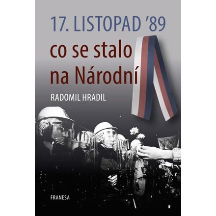 17. listopad ’89 – co se stalo na Národní - Radomil Hradil