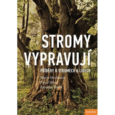 Stromy vypravují - Pavel Hössl, Jaroslav Turek, Marie Hrušková