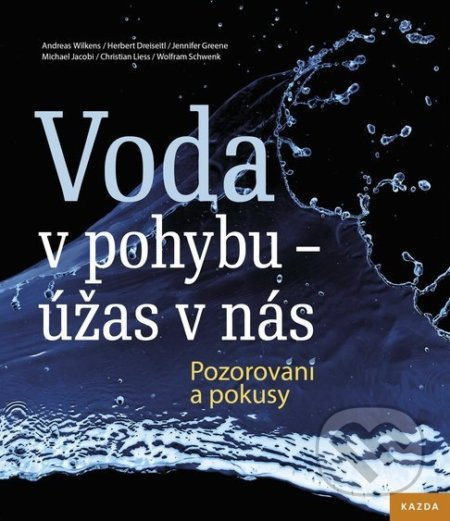 Voda v pohybu - úžas v nás - Andreas Wilkens, Herbert Dreiseitl, Jennifer Greene, Christian Liess, Wolfram Schwenk