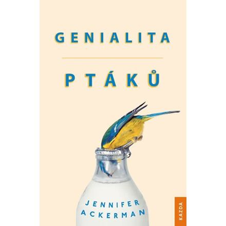 Genialita ptáků - Jennifer Ackermanová