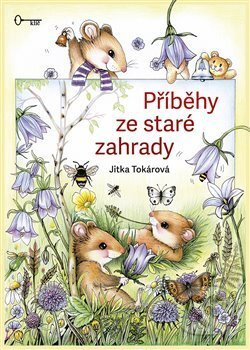 Příběhy ze staré zahrady - Jitka Tokárová - kniha z kategorie Pohádky