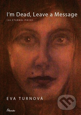 I’m Dead, Leave a Message - Eva Turnová