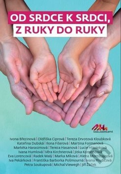 Od srdce k srdci, z ruky do ruky - Michal Viewegh, Iva Pekárková, Martina Formanová, Alena Mornštajnová, Markéta Harasimová, Petra Soukupová