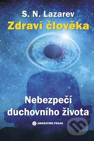 Zdraví člověka - Nebezpečí duchovního života - S.N. Lazarev