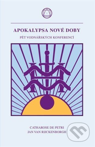 Apokalypsa nové doby - Jan van Rijckenborgh, Catharose de Petri