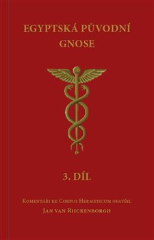 Egyptská původní gnose 3.díl - Jan van Rijckenborgh