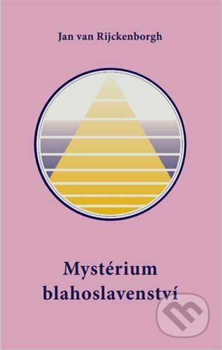 Mystérium blahoslavenství - Jan van Rijckenborgh