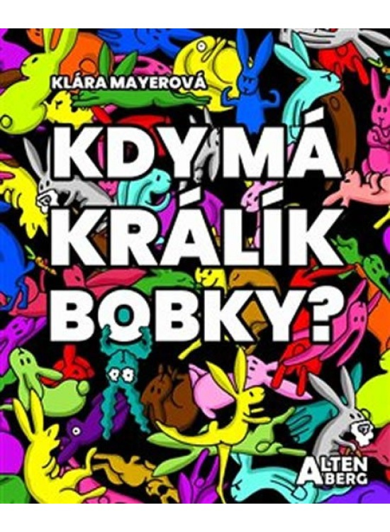 Kdy má králík bobky? - Klára Mayerová