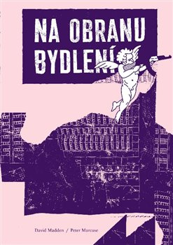 Na obranu bydlení - Magdalena Hajdučková, David Madden, Peter Marcuse