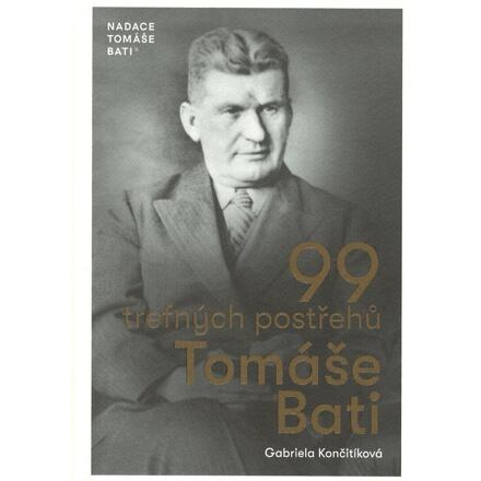 99 trefných postřehů Tomáše Bati