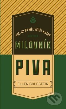 Vše, co by měl vědět každý milovník piva - Ellen Goldstein