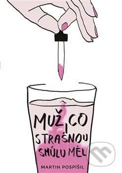 Muž, co strašnou smůlu měl - Martin Pospíšil