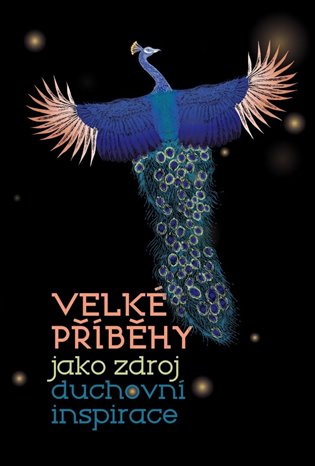 Velké příběhy jako zdroj duchovní inspirace - Anna Hogenová, Susan Loy, Claire MacDonald, Norbert Rácz, Petr Samojský