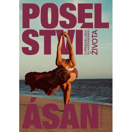 Poselství ásan - O přesahu jógy do každodenního života