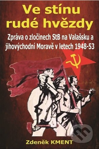 Ve stínu rudé hvězdy (Zpráva o zločinech na Valašsku a jihovýchodní Moravě v letech 1948-53) - kniha z kategorie Historie