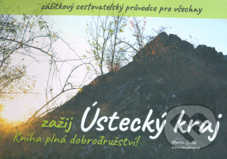 Zažij: Ústecký kraj - Martin Dušek - kniha z kategorie Místopisy
