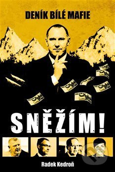 Sněžím! Deník bílé mafie - Radek Kedroň