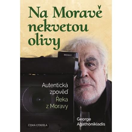 Na Moravě nekvetou olivy - Autentická zpověď Řeka z Moravy