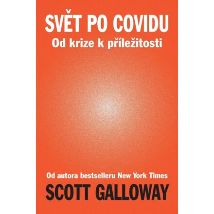 Svět po Covidu - Od krize k příležitosti - Scott Galloway