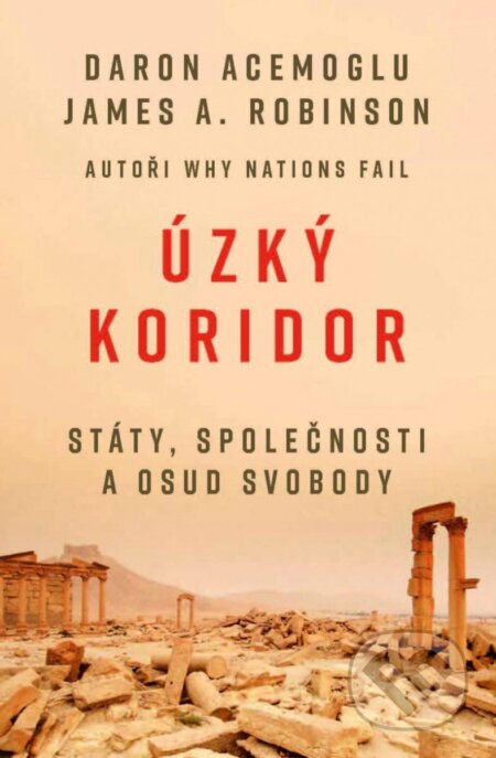 Úzký koridor - Státy, společnosti a osud svobody - James A. Robinson, Daron Acemoglu