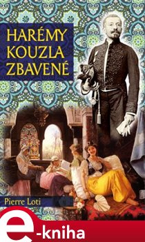 Harémy kouzla zbavené - Pierre Loti