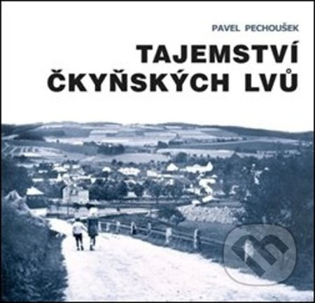 Tajemství čkyňských lvů - Pavel Pechoušek