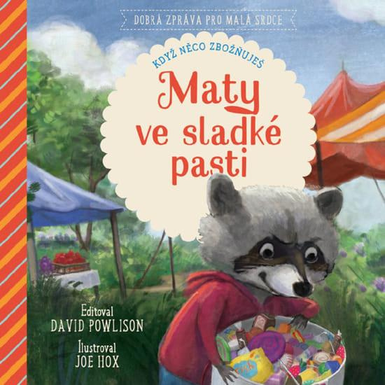 Maty ve sladké pasti: když něco zbožňuješ - David Powlison, Joe Hox (ilustrátor), Jocelyn Flenders - kniha z kategorie Pro děti
