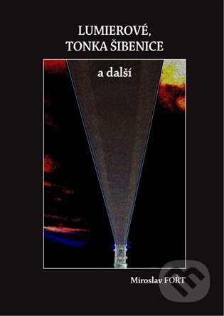 Lumierové, Tonka Šibenice a další - Miroslav Fořt