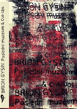Poslední muzeum &amp; Cut-Ups - Brion Gysin