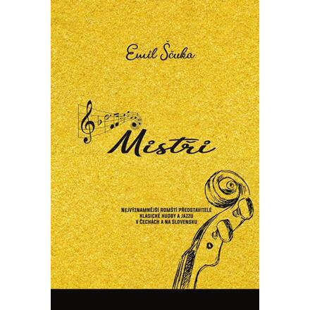 Mistři - Nejvýznamnější romští představitelé klasické hudby a jazzu v Čechách a na Slovensku