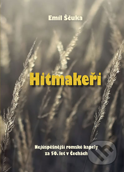 Hitmakeři - Nejúspěšnější romské kapely za 50. let v Čechách