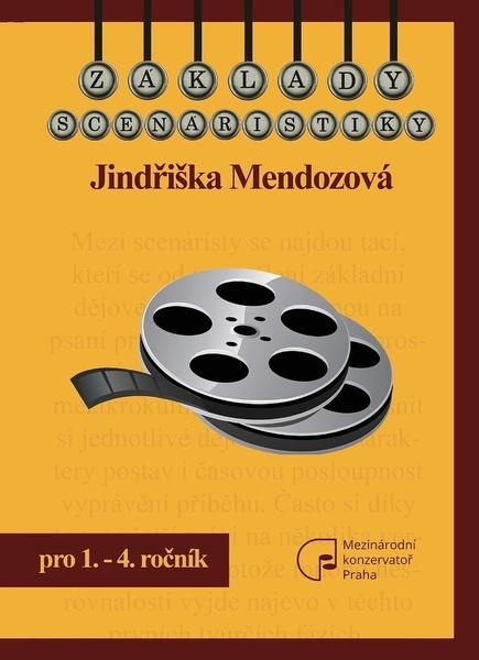 Základy scénáristiky - Jindřiška Mendozová - kniha z kategorie Vysoké školy