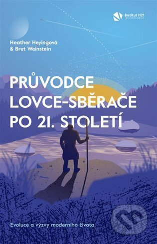 Průvodce lovce-sběrače po 21. století - Heather Heyingová, Bret Weinstein